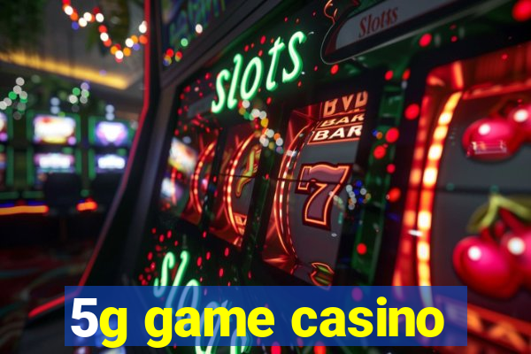 5g game casino